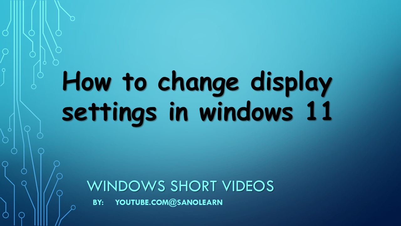 How to change windows 11 display settings (resolution , scale , orientation)